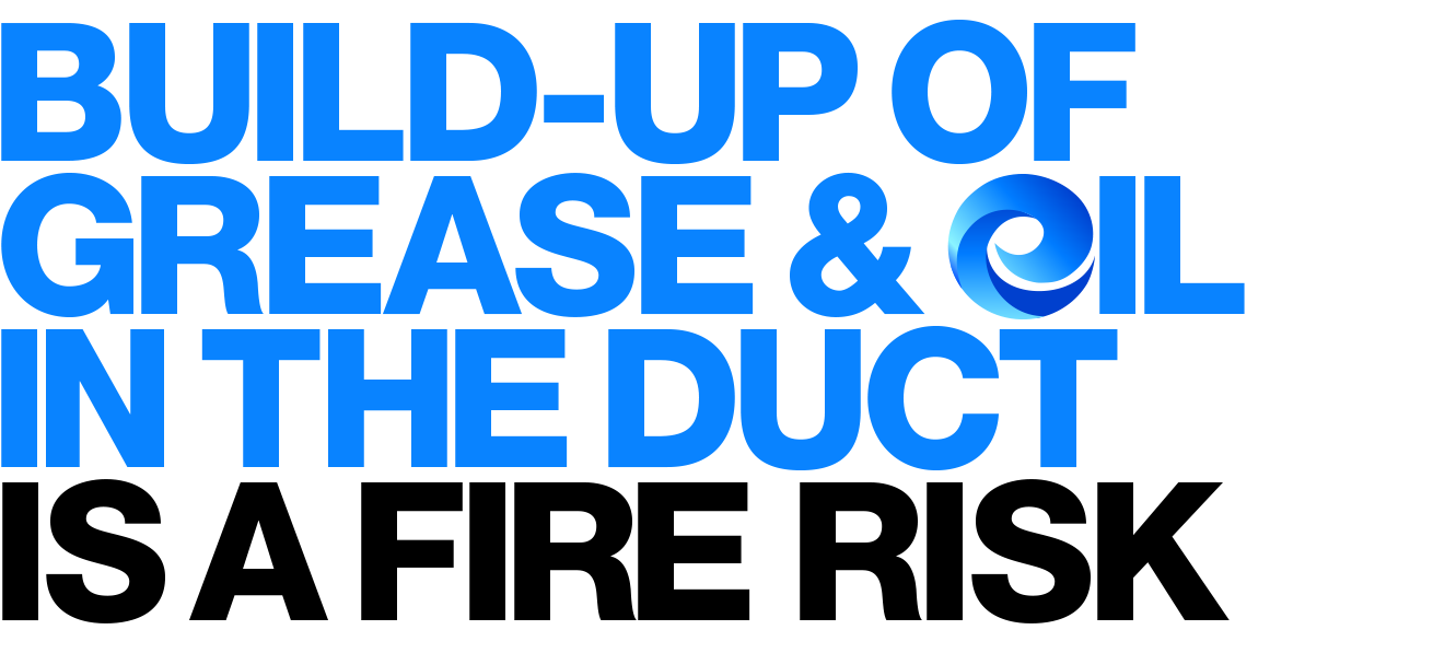 Build-up of oil, grease and fat in the duct is a fire risk