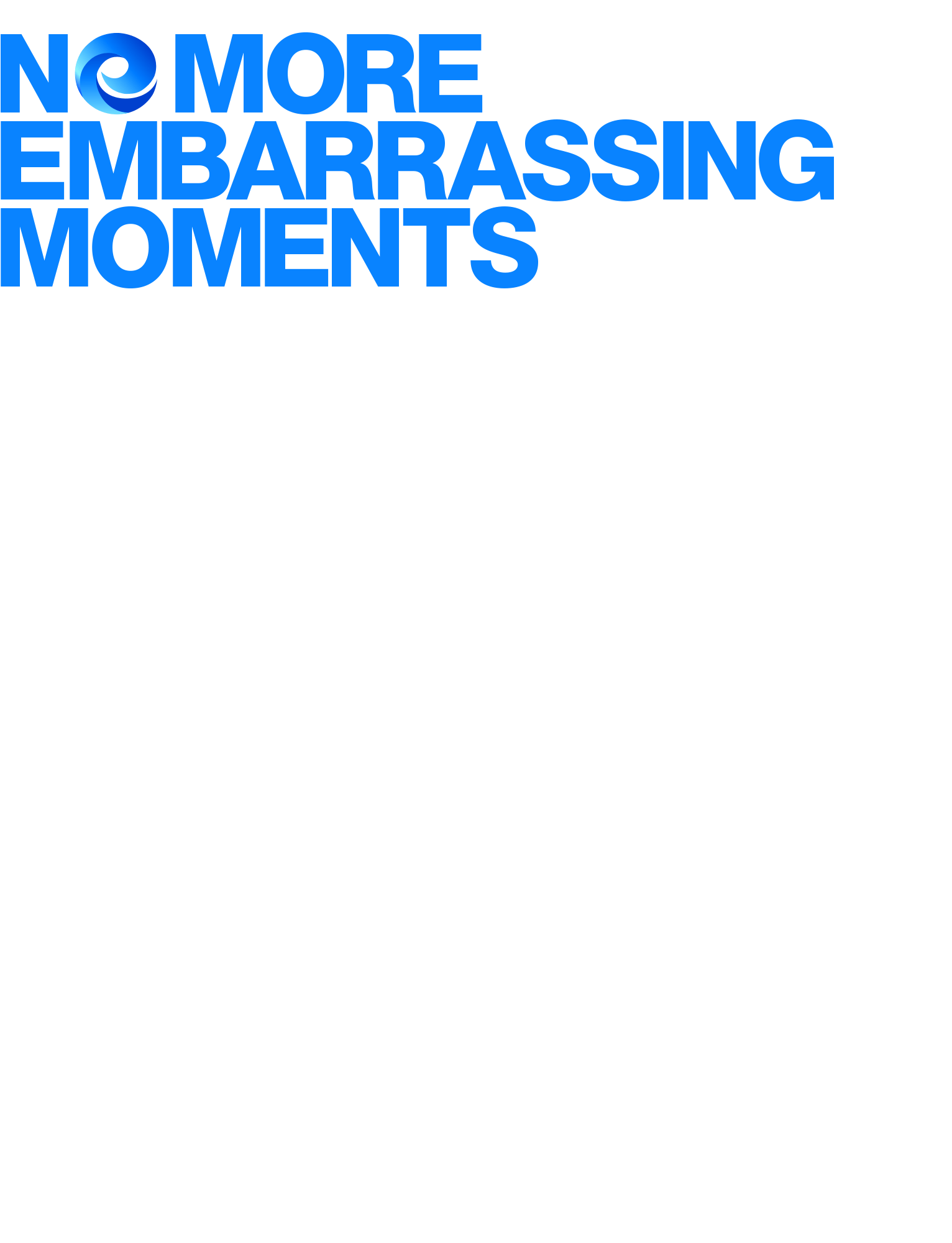 No More Embarrassing Moments